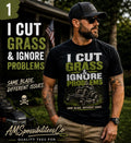 I Cut Grass & Ignore Problems Shirt, Funny Lawn Care Tee, Dad Life Shirt, Yard Work Shirt, Gift for Him, Men’s Graphic Tee